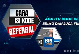 Apa Itu Kode Referral Pada Pendaftaran Brimo